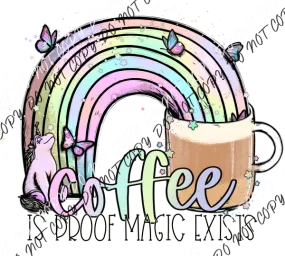 Coffee Is Proof Magic Exists DTF Transfer