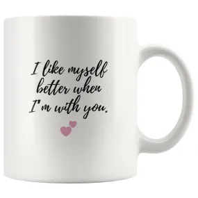 I Like Myself Better When I Am With You Couple Mug